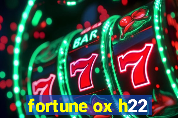 fortune ox h22